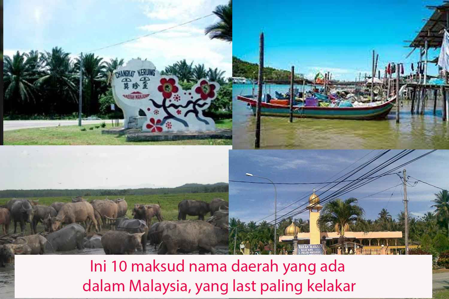 Ini 10 maksud nama daerah yang ada dalam Malaysia, yang last paling kelakar