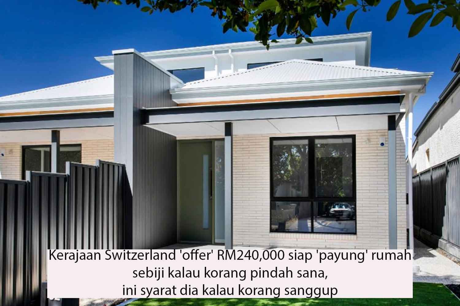 Kerajaan Switzerland 'offer' RM240,000 siap 'payung' rumah sebiji kalau korang pindah sana, ini syarat dia kalau korang sanggup