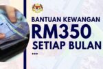 Bantuan am kerajaan RM350 setiap bulan, senang je rupanya nak mohon! Ini cara permohonan